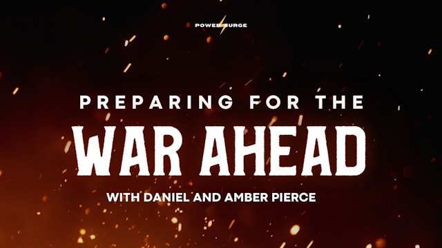 Power Surge: Preparing for the War Ahead with Daniel and Amber Pierce (03/30)