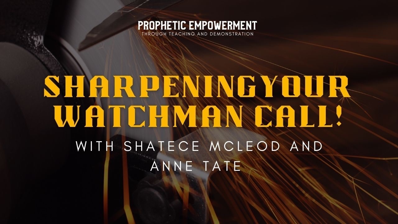 Prophetic Empowerment: Sharpening Your Watchman Call (03/15)