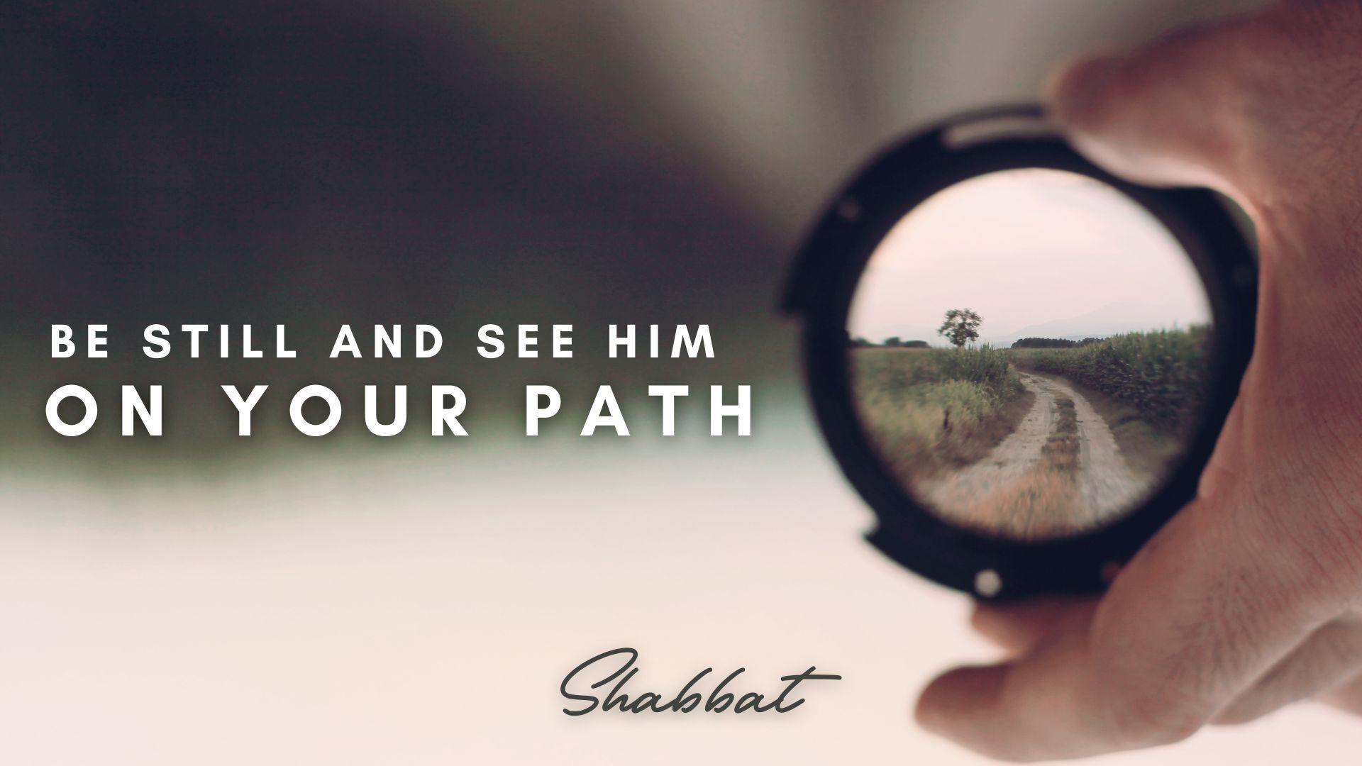 Shabbat: Be Still and See Him on Your Path (2/07) 