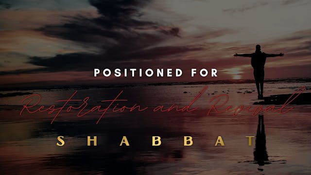Shabbat: Positioned for Restoration a...