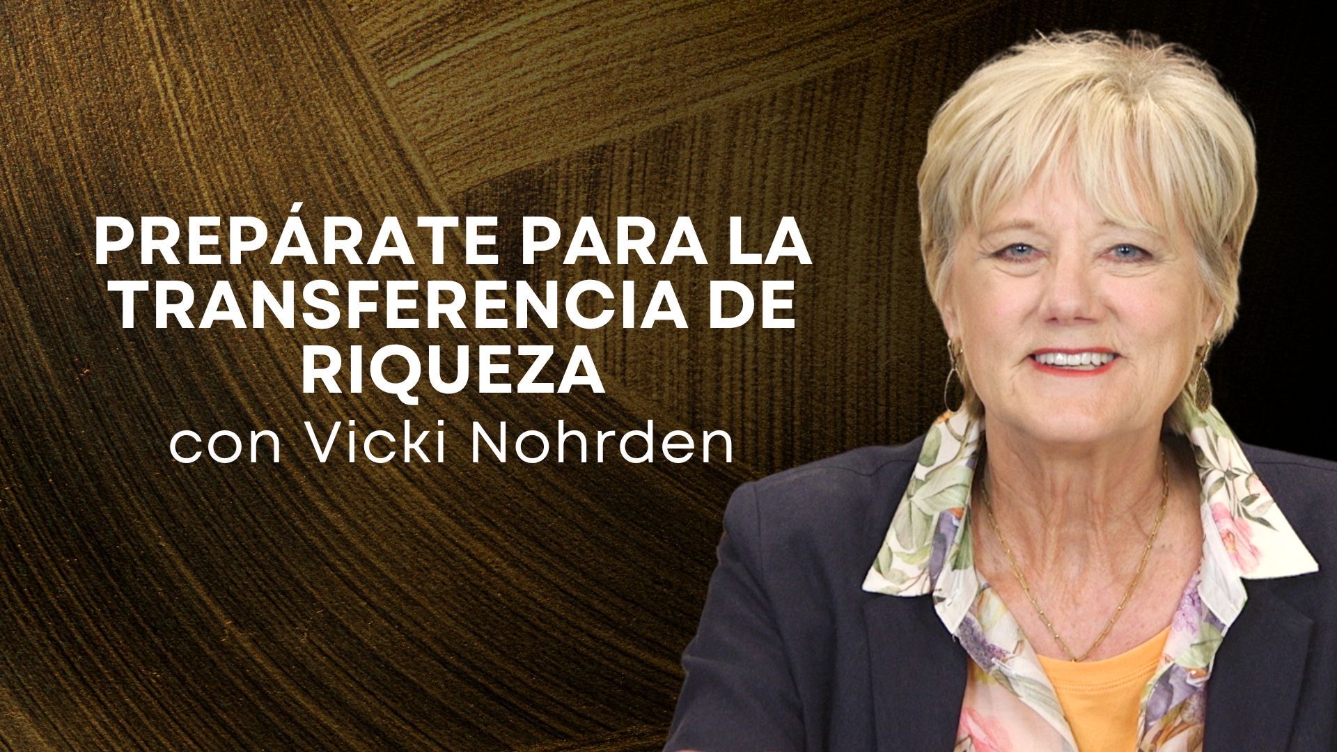 Prepárate para la Transferencia de Riqueza con Vicki Nohrden (04/15)