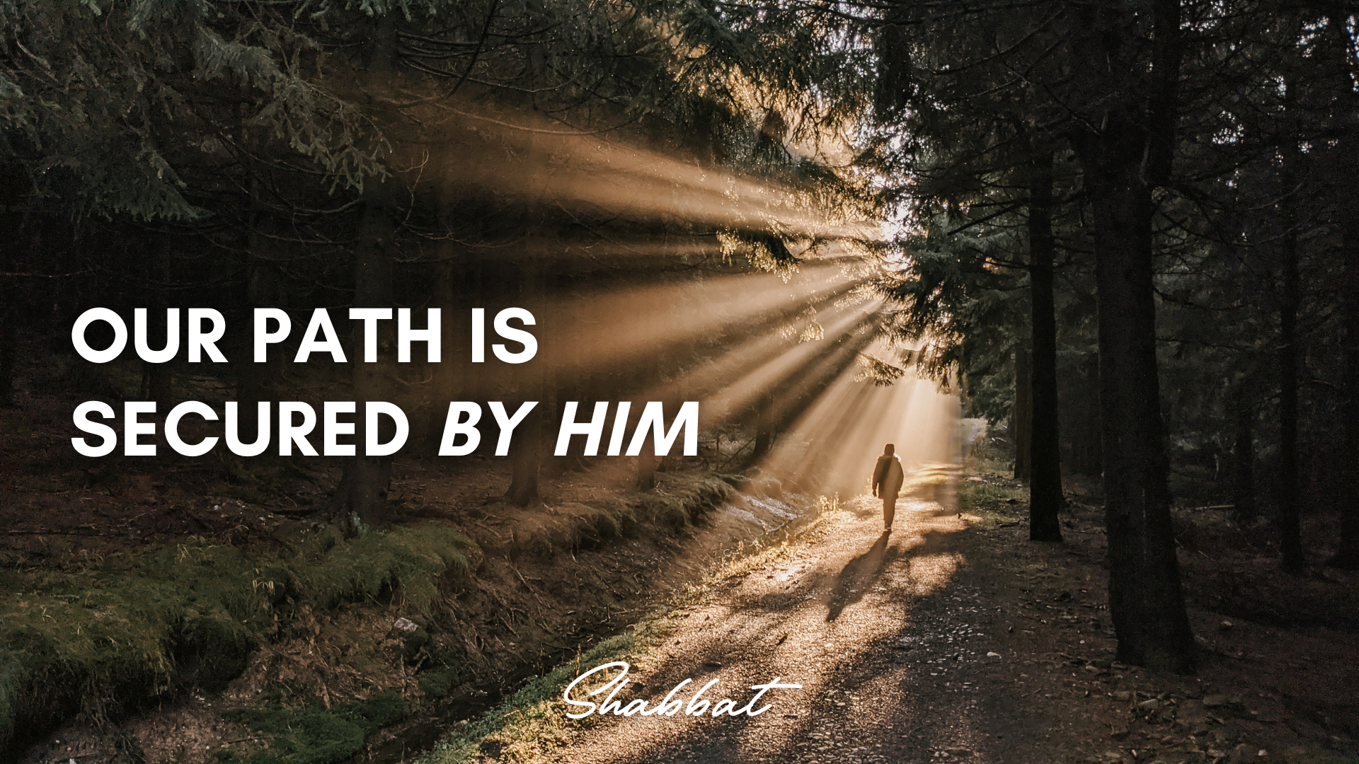Shabbat: Our Path is Secured by Him (12/12)