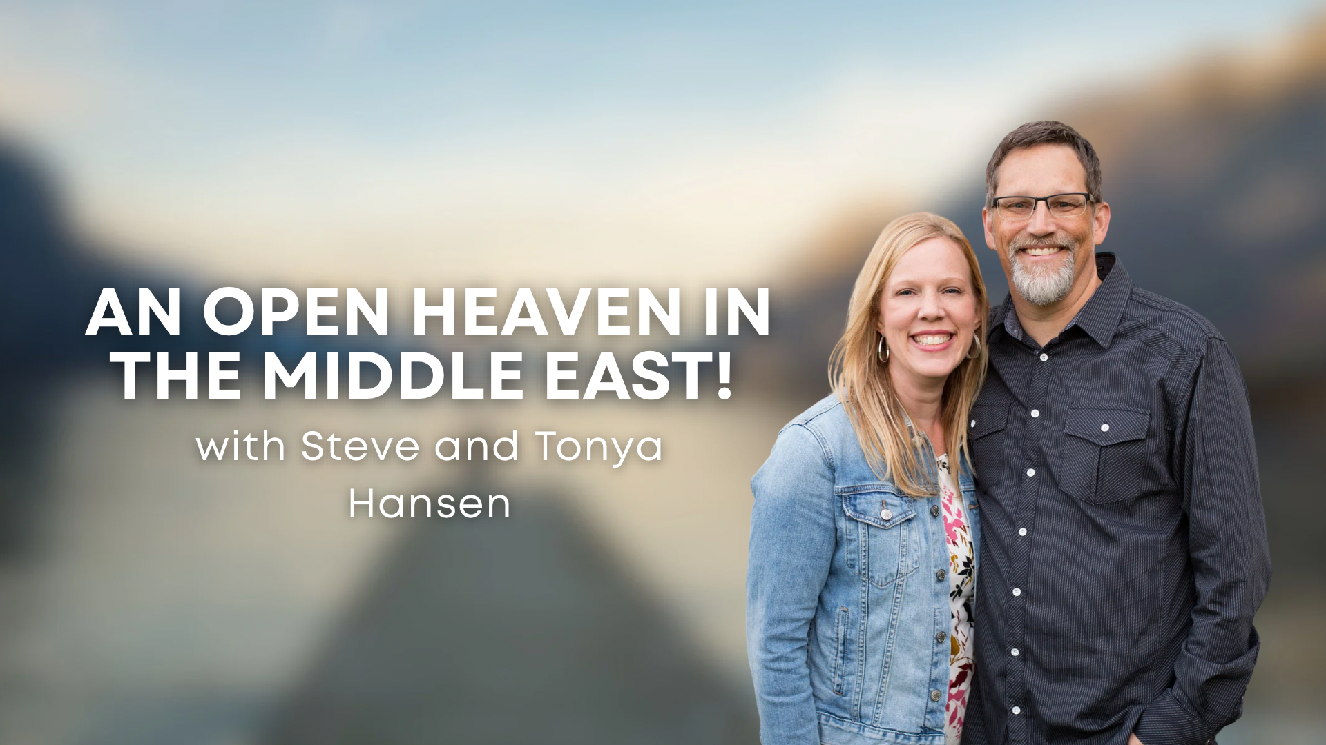 An Open Heaven in the Middle East (06/11/26)