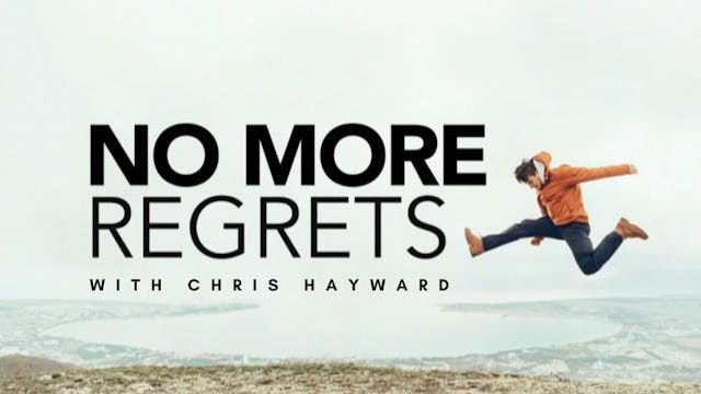 No More Regrets with Chris Hayward (1...