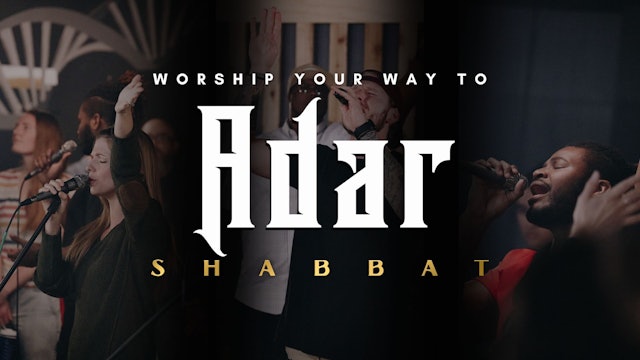 Shabbat: Worship Your Way Into Adar (02/17)