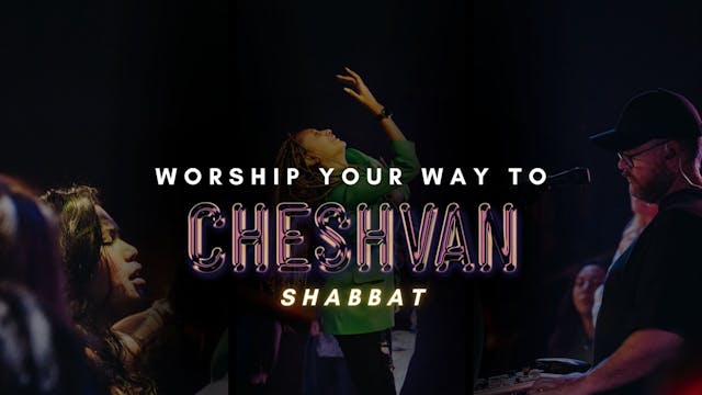 Shabbat: Worship Your Way Into Cheshv...