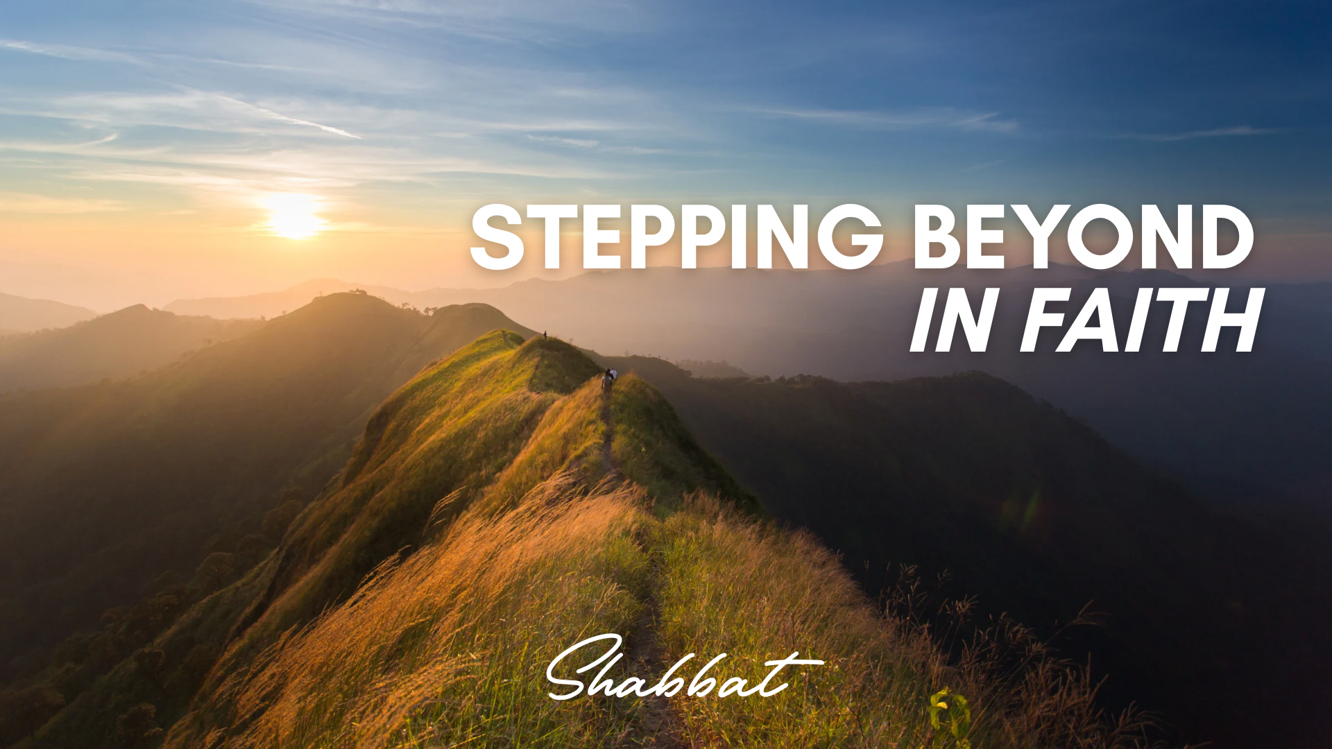 Shabbat: Stepping Beyond in Faith (6/20) 