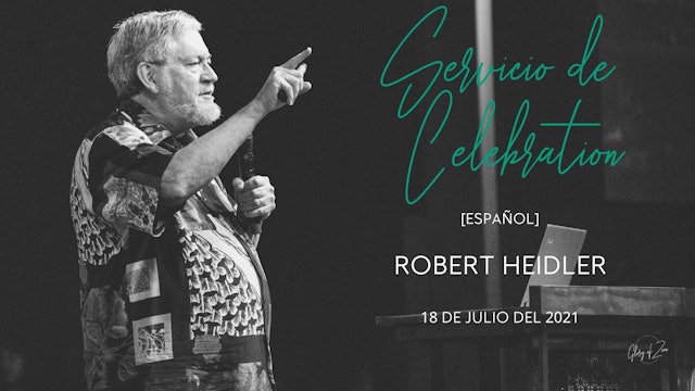 [Español] Celebration Service (07/18)- Robert Heidler: Driving Back the Giants