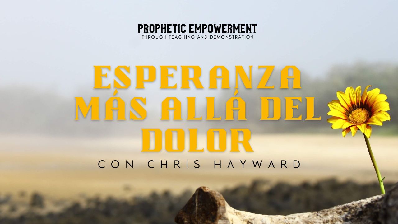 Empoderamiento Profético: Esperanza Más Allá del Dolor (01/11)