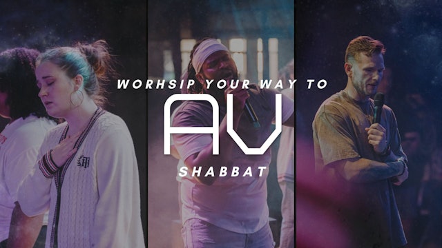 Shabbat: Worship Your Way to Av! (8/02)