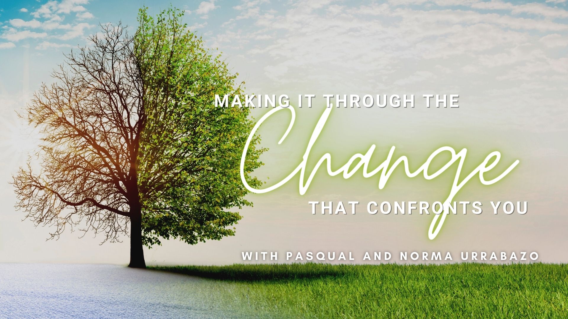 Making it Through the Change with Pasqual and Norma Urrabazo (12/22)