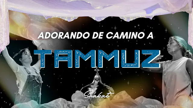 Shabbat: Adorando de Camino a Tammuz ...