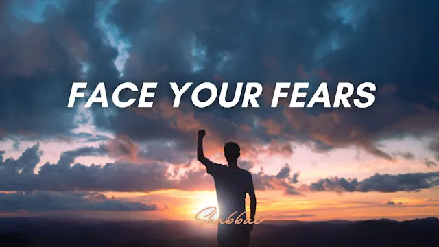 Shabbat: Face Your Fears (8/21/26)