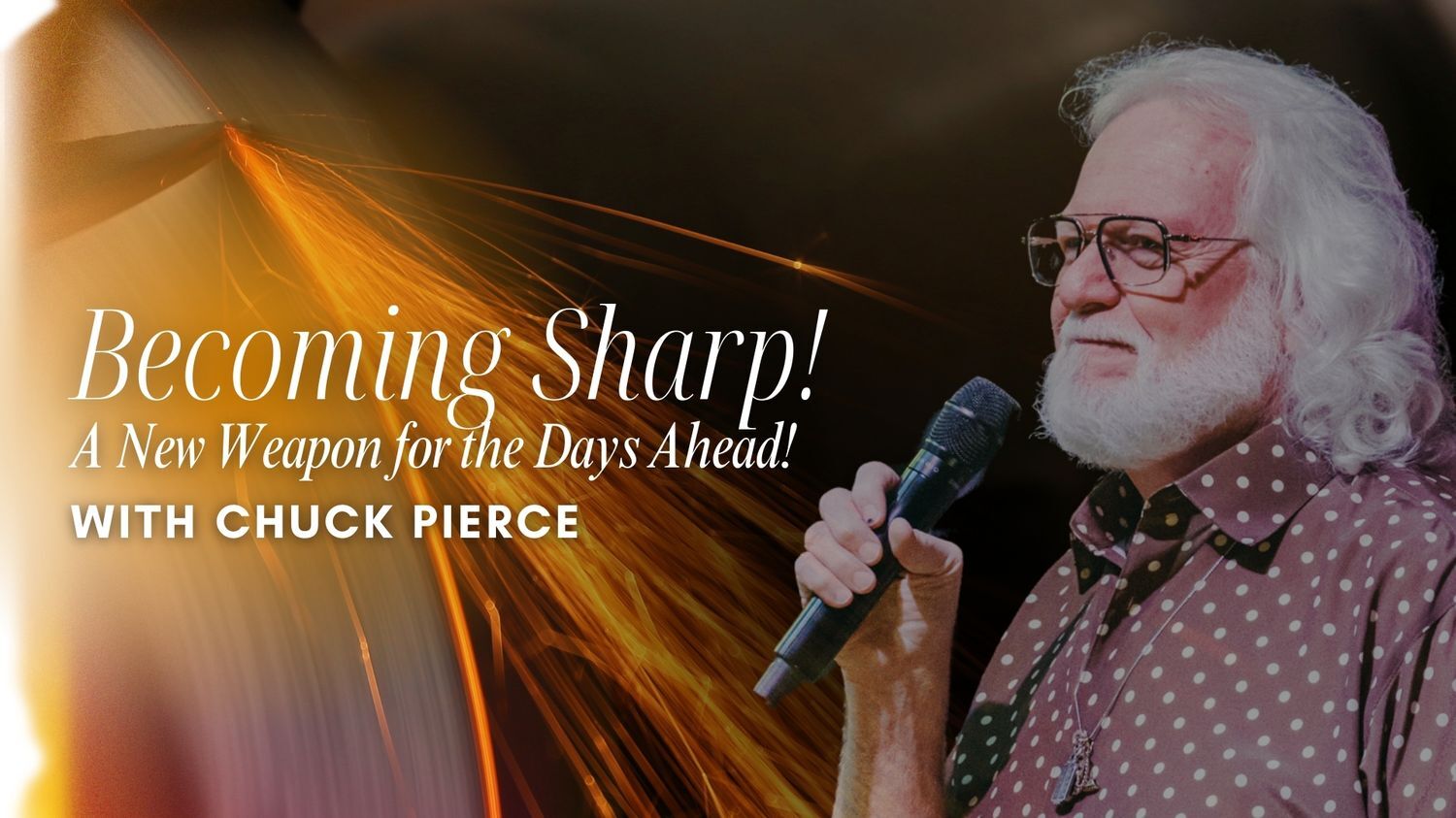Becoming Sharp - A New Weapon for the Days Ahead - Chuck Pierce (07/17)