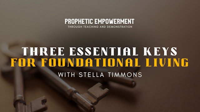 Prophetic Empowerment: 3 Essential Keys for Foundational Living (11/01) 7pm