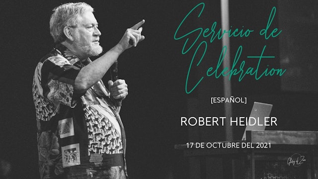 [Español] Servicio de Celebración (10/17) - Robert Heidler