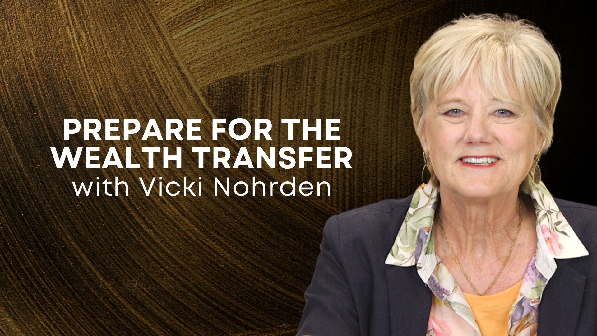 Prepare for the Wealth Transfer with Vicki Nohrden (04/15) 7pm