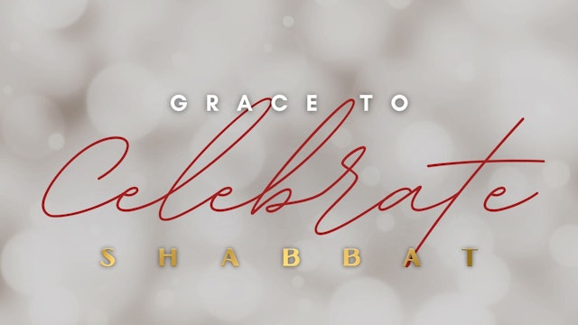 Shabbat: Grace to Celebrate (12/03)
