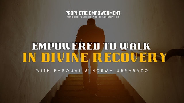 Prophetic Empowerment: Empowered to Walk in Divine Recovery (01/25)