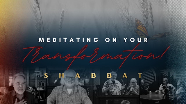 Shabbat: Meditating on Your Transformation! (8/04)