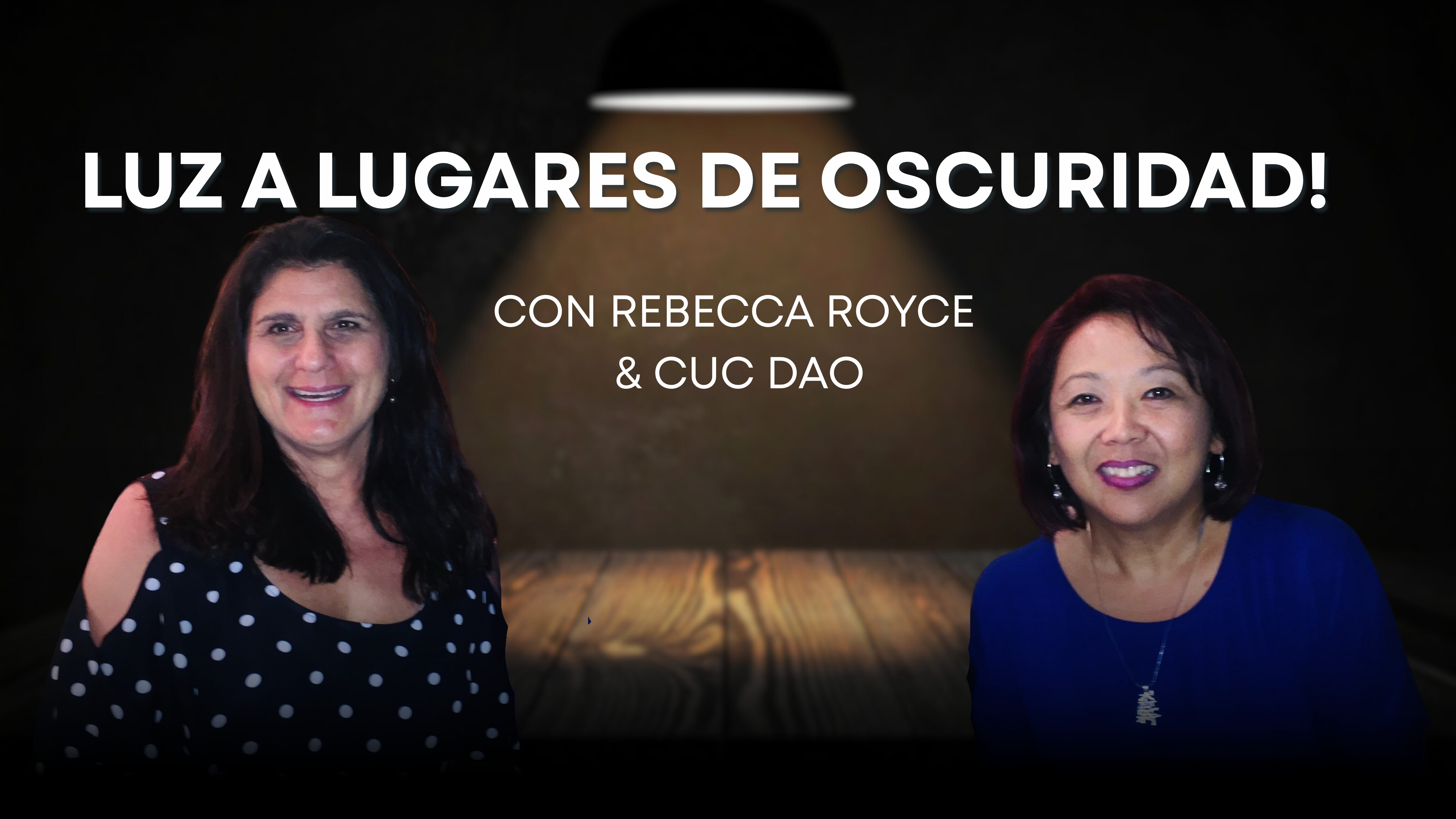 Luz a lugares de oscuridad! con Rebecca Royce y Cuc Dao (02/05/26)