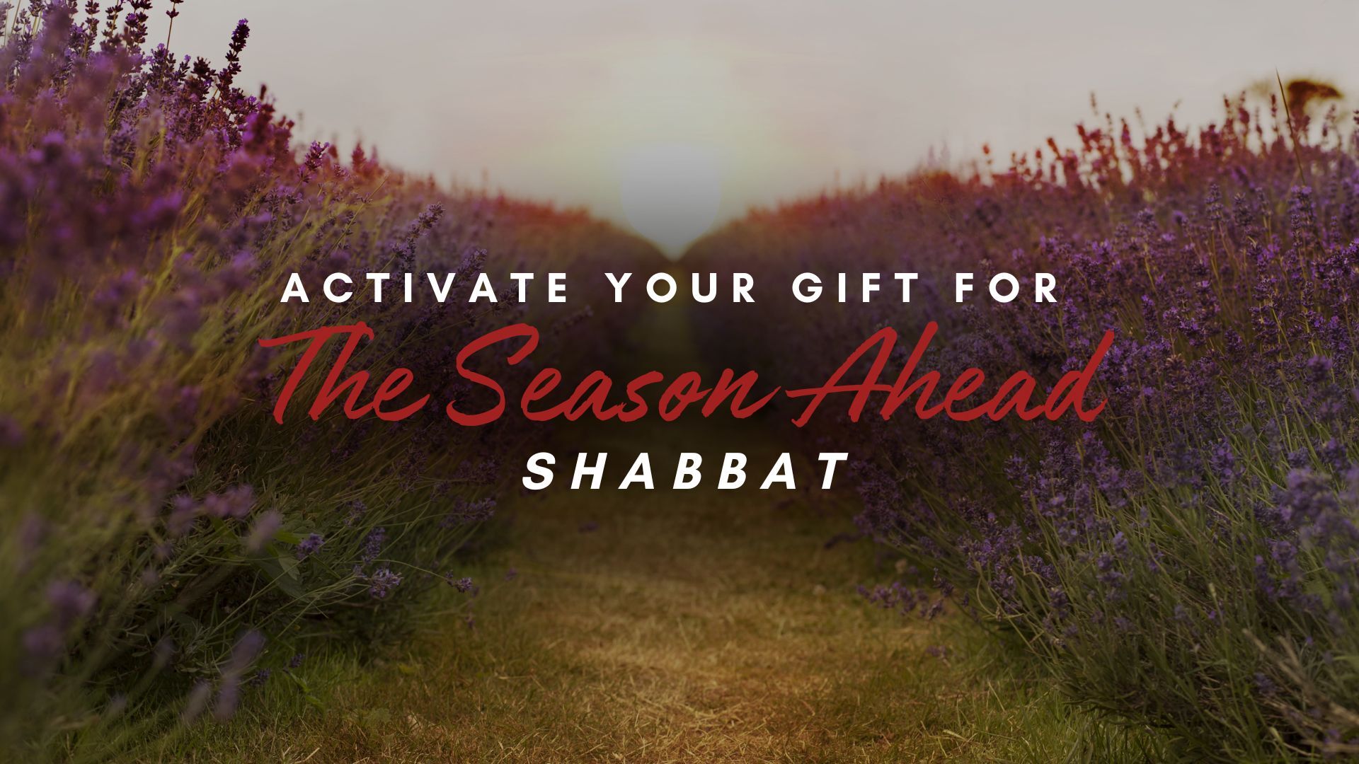 Shabbat: Activate Your Gifts for the Season Ahead! (9/6)