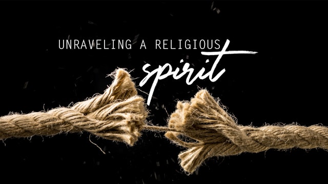 Unraveling a Religious Spirit (2/27) - Chuck Pierce