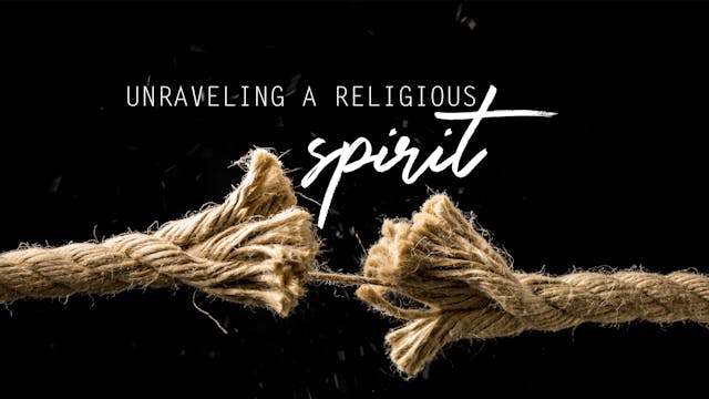 Unraveling a Religious Spirit (2/27) ...