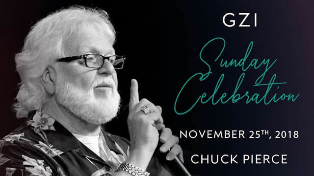 Celebration Service (11/25) - Chuck Pierce: Recognizing Your Time of Visitation