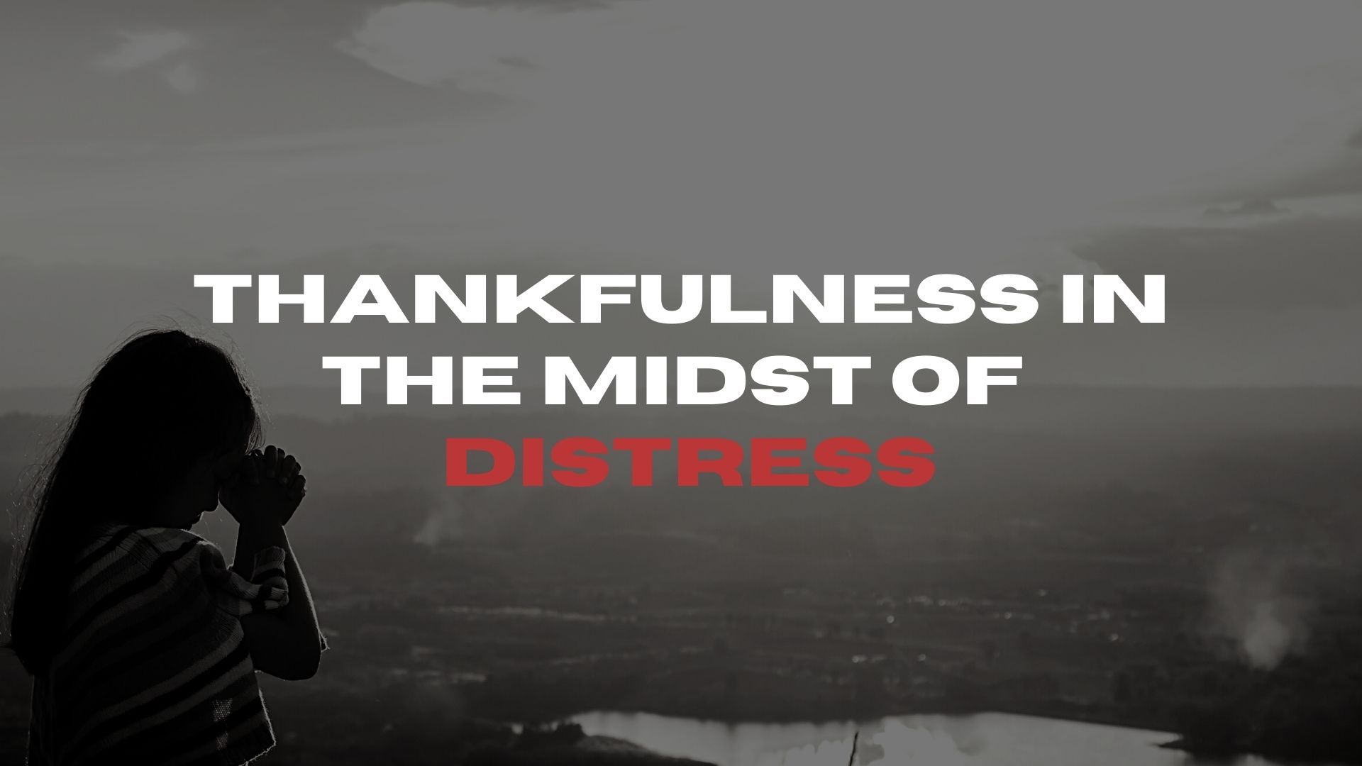 Thankfulness In The Midst of Distress (11/20)