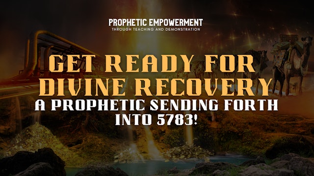 Prophetic Empowerment: A Prophetic Sending Forth Into 5783 (10/5)