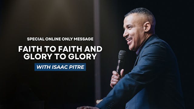 Faith to Faith and Glory to Glory (11...