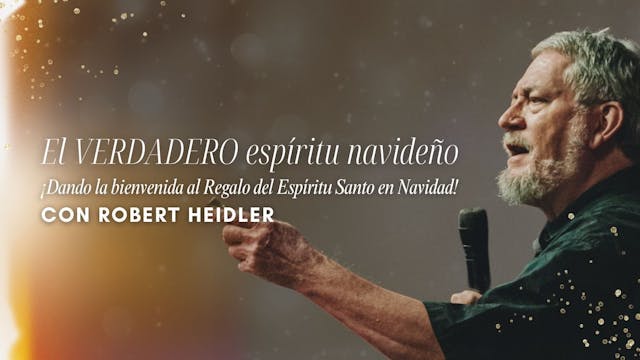 Robert Heidler: El Verdadero Espíritu...