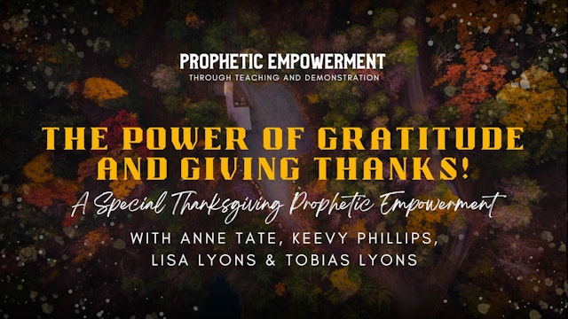 Prophetic Empowerment: The Power of Gratitude and Giving Thanks (11/22) 7PM