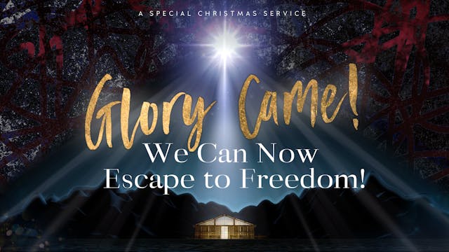 Glory Came! (12/22) - Special Christm...