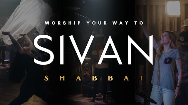 Shabbat: Worship Your Way Into Sivan ...