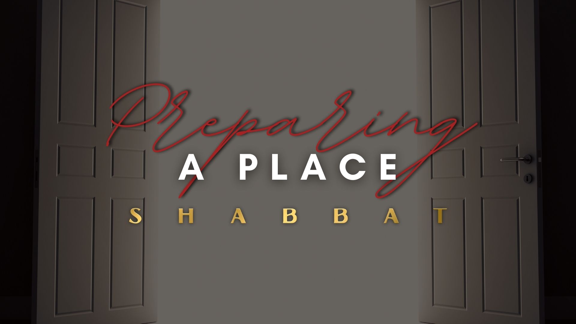 Shabbat: Preparing A Place (11/4)