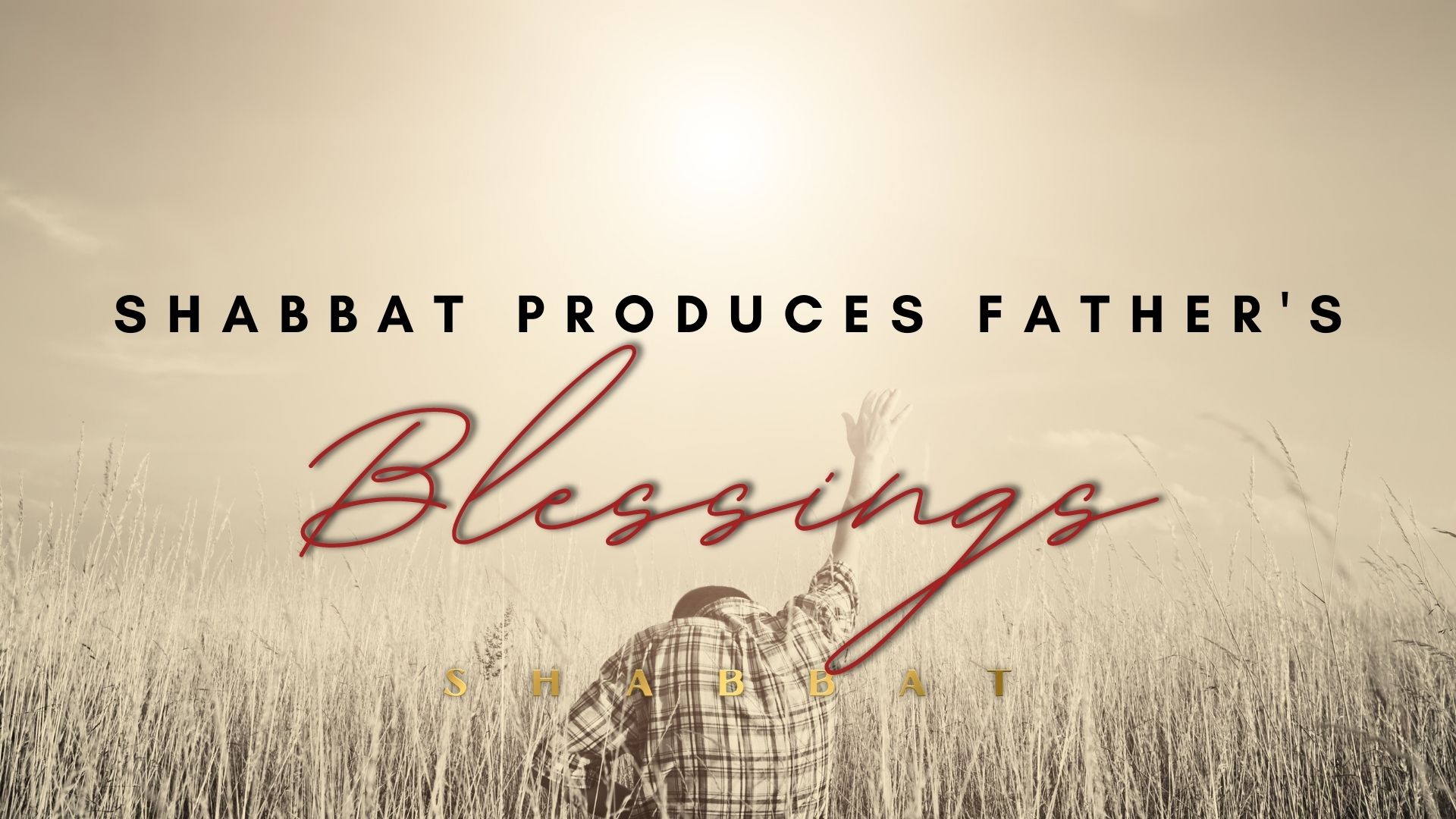 Shabbat Produces Father's Blessing (6/17)