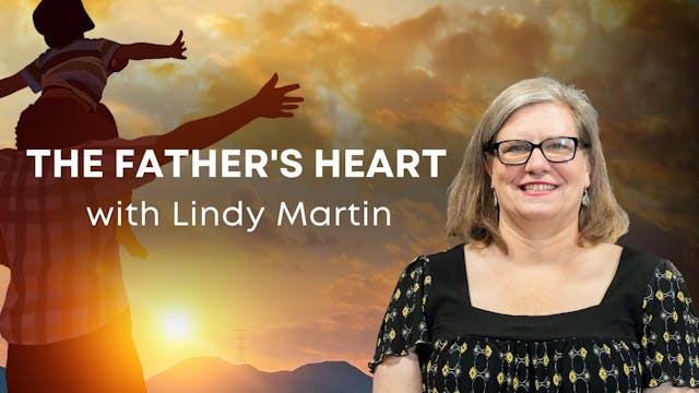 The Father's Heart with Lindy Martin ...