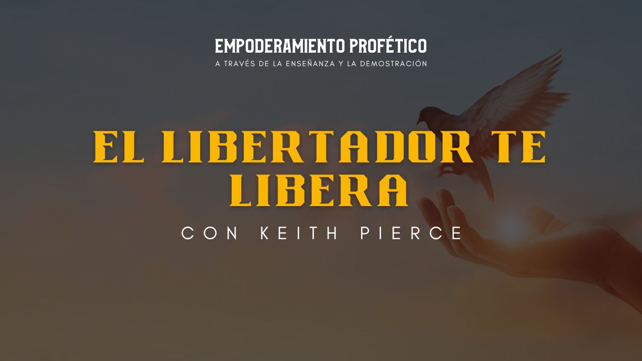 Empoderamiento Profético: El Libertador te Libera (05/10)