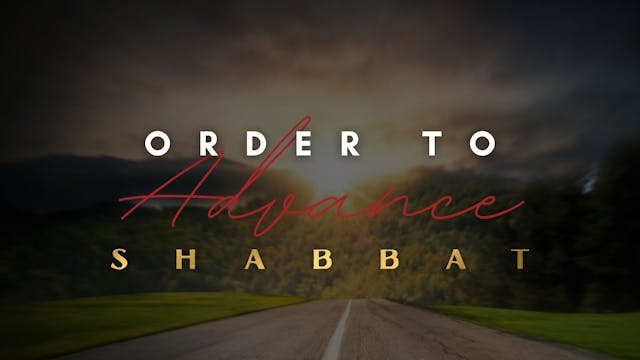 Shabbat: Ordered to Advance (02/04)