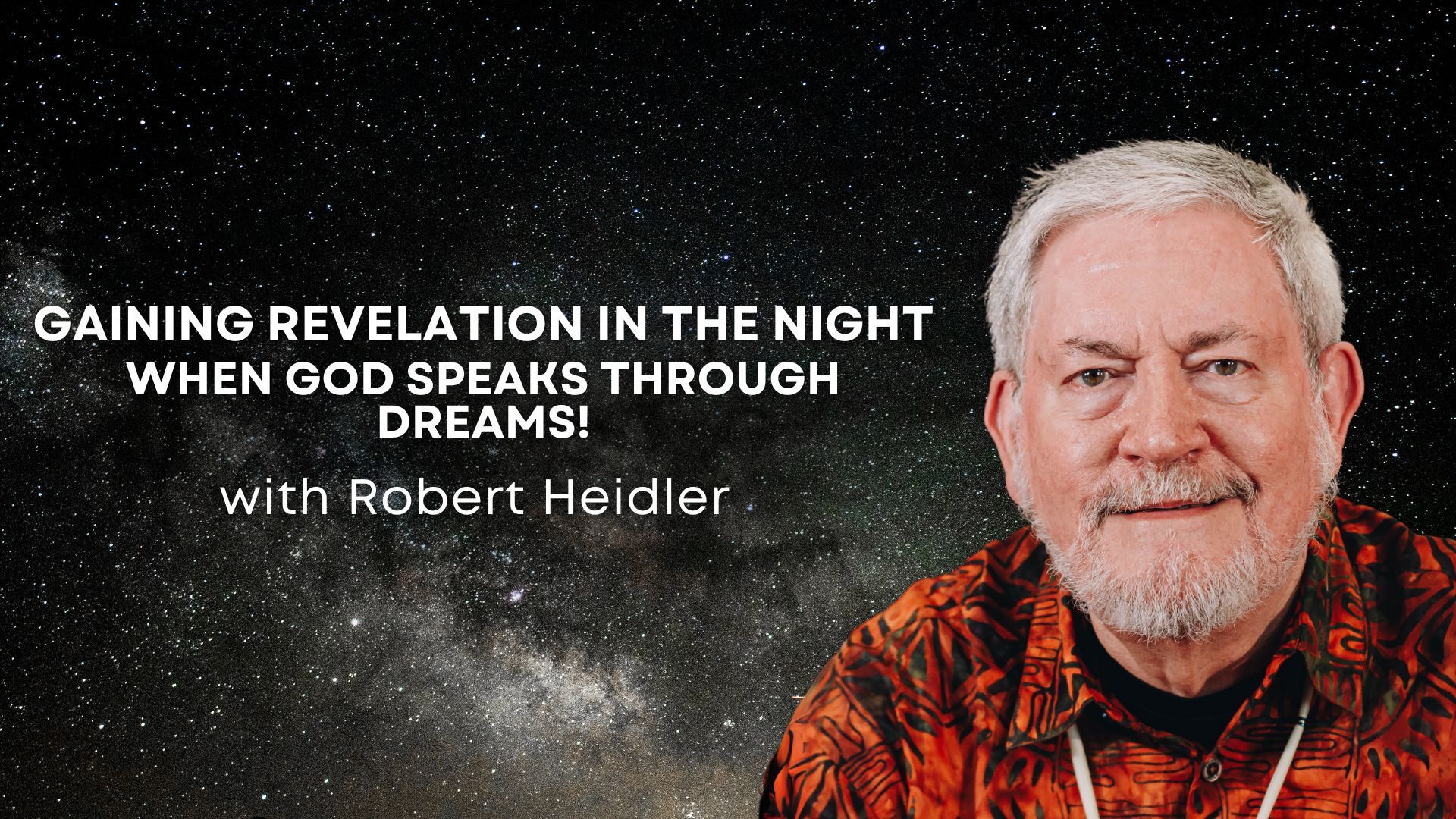 Gaining Revelation in the Night with Robert Heidler (11/20)