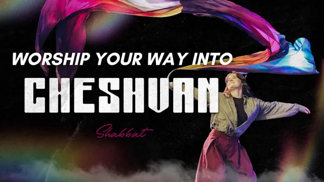 Shabbat: Worship Your Way into Cheshv...