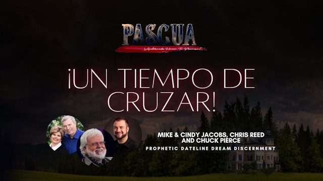 [Español] Mike & Cindy Jacobs, Chris Reed and Chuck Pierce - Prophetic Dateline