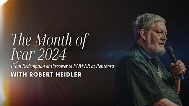 The Month of Iyar 2024 with Robert Heidler (05/09) 7PM