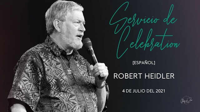 [Español] Celebration Service (07/04)- Robert Heidler: Restoring Liberty