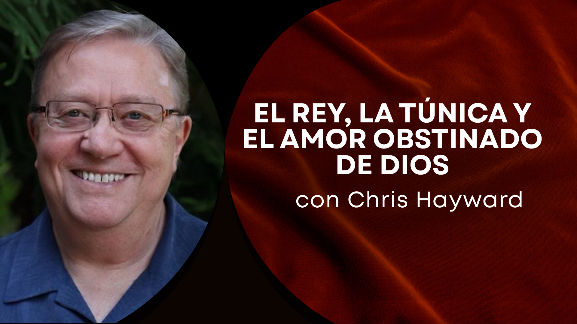El Rey, la túnica y  el obstinado amor de Dios con Chris Hayward (06/25)