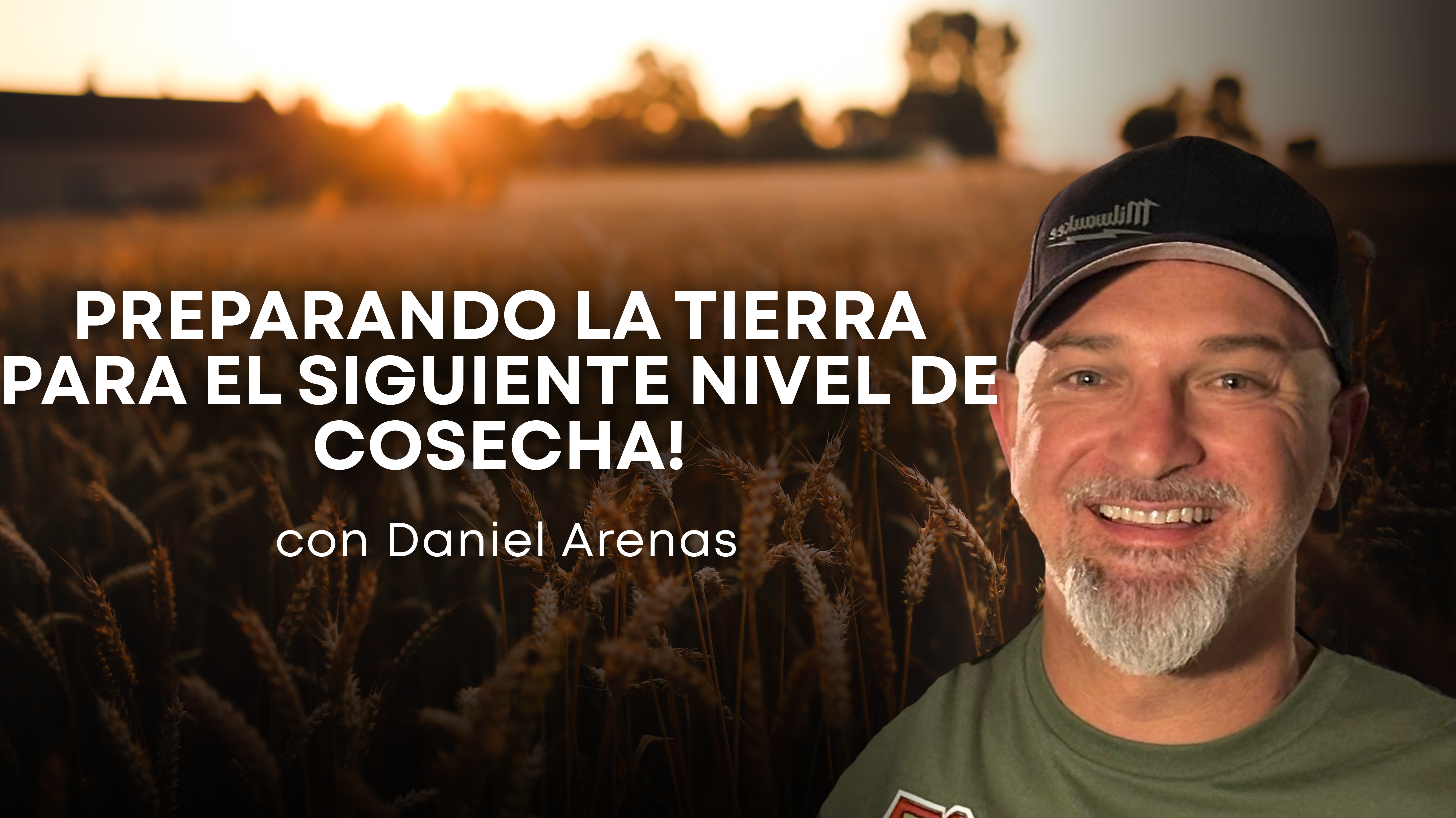 Preparando la Tierra para el siguiente nivel de Cosecha con Daniel Arenas (01/29