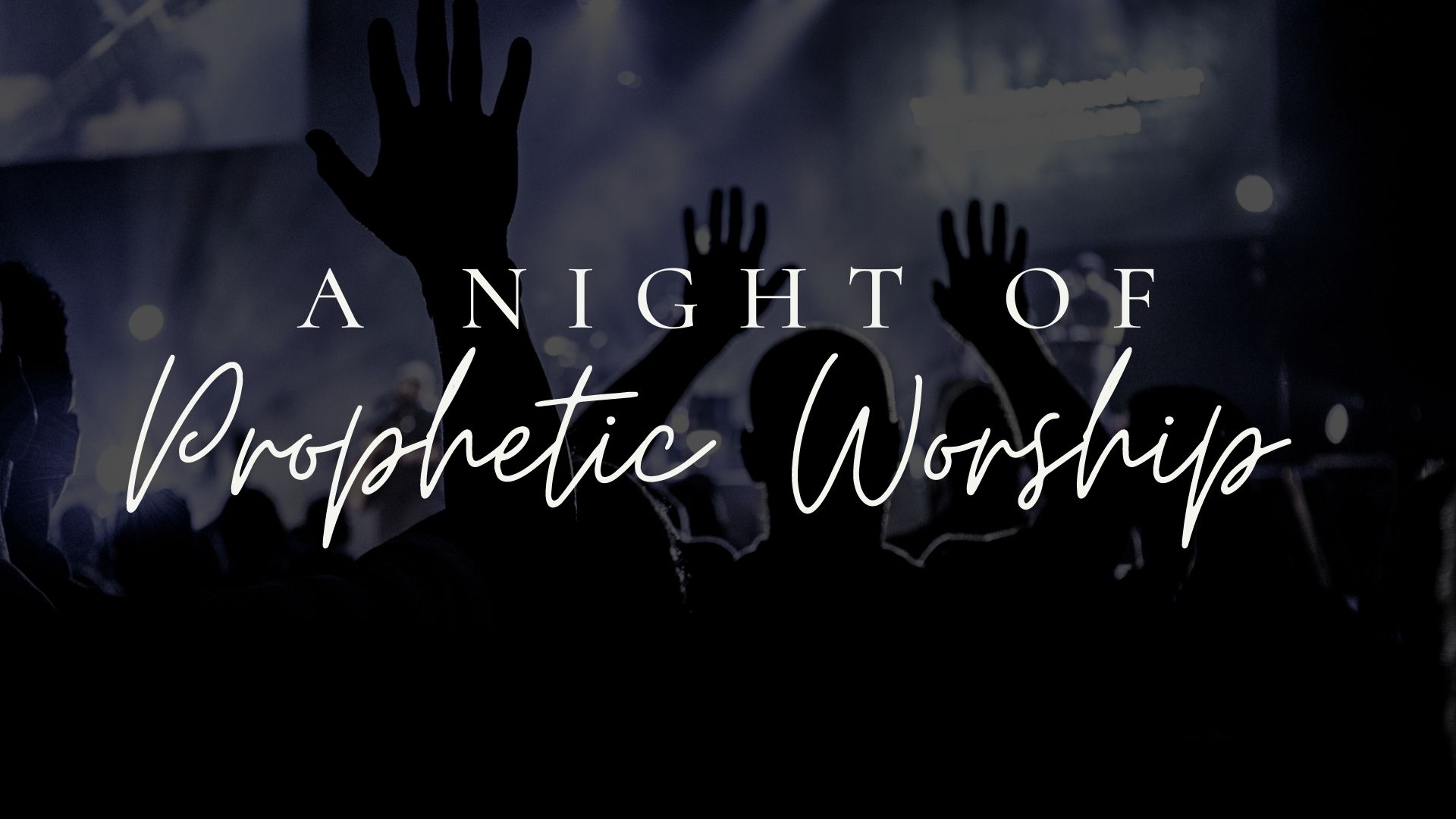 A Night of Prophetic Worship (05/26)