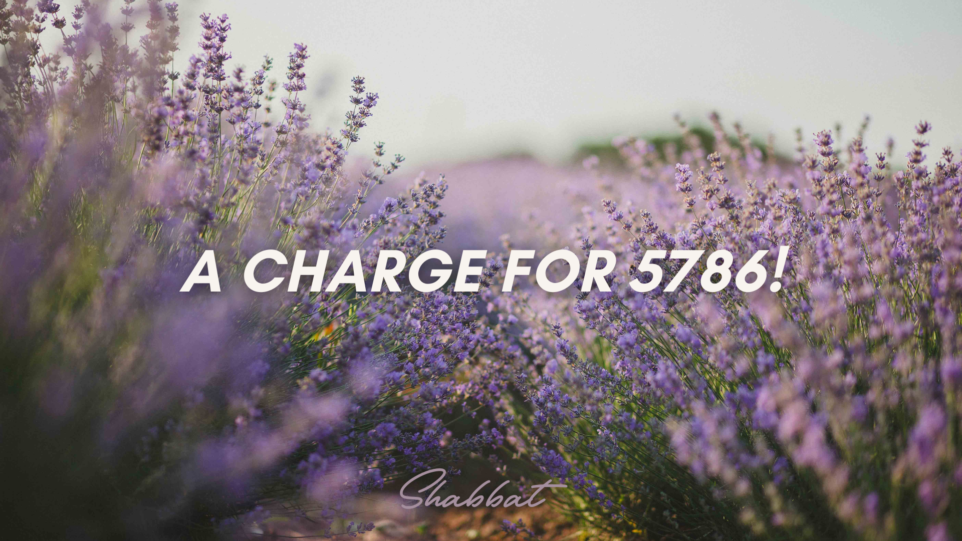 Shabbat: A Charge for 5786! (9/19)